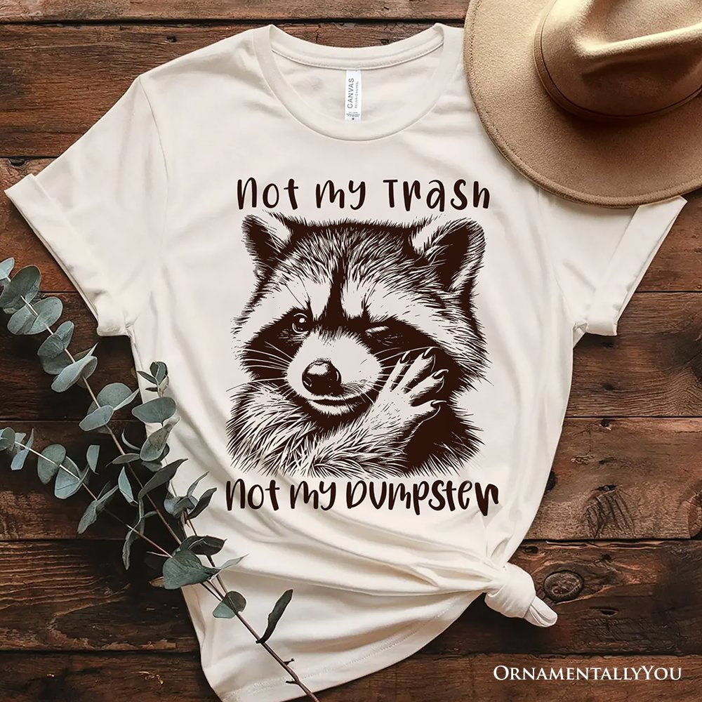Not My Trash Not My Dumpster Raccoon T-Shirt, White and Natural Tee With Cute Mental Health Sayings