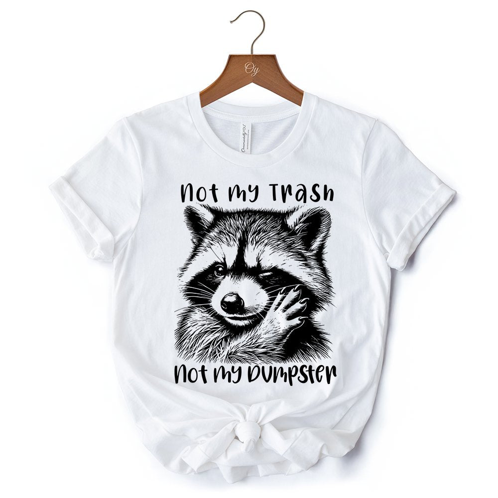 Not My Trash Not My Dumpster Raccoon T-Shirt, White and Natural Tee With Cute Mental Health Sayings