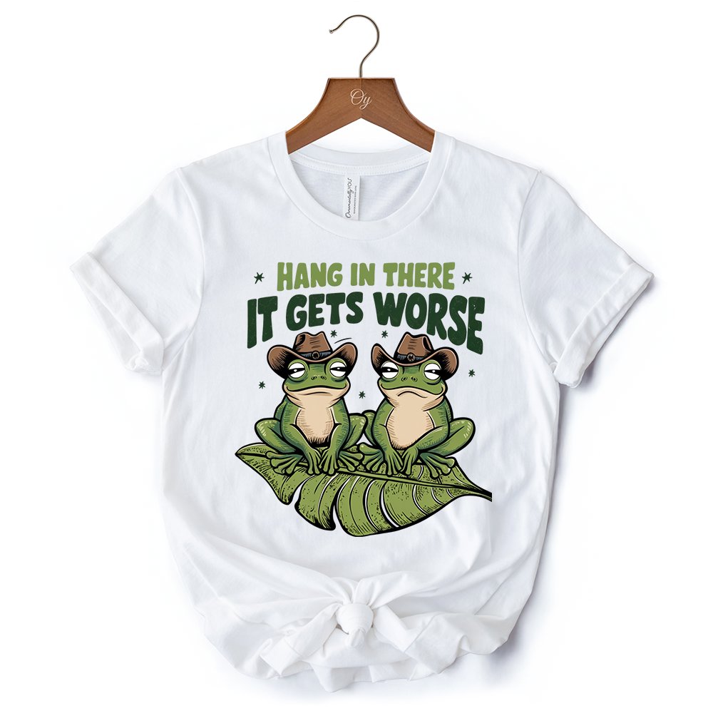 Hang In There It Gets Worse T-Shirt, White and Natural Funny Frog Tee with Dark Millennial Humor