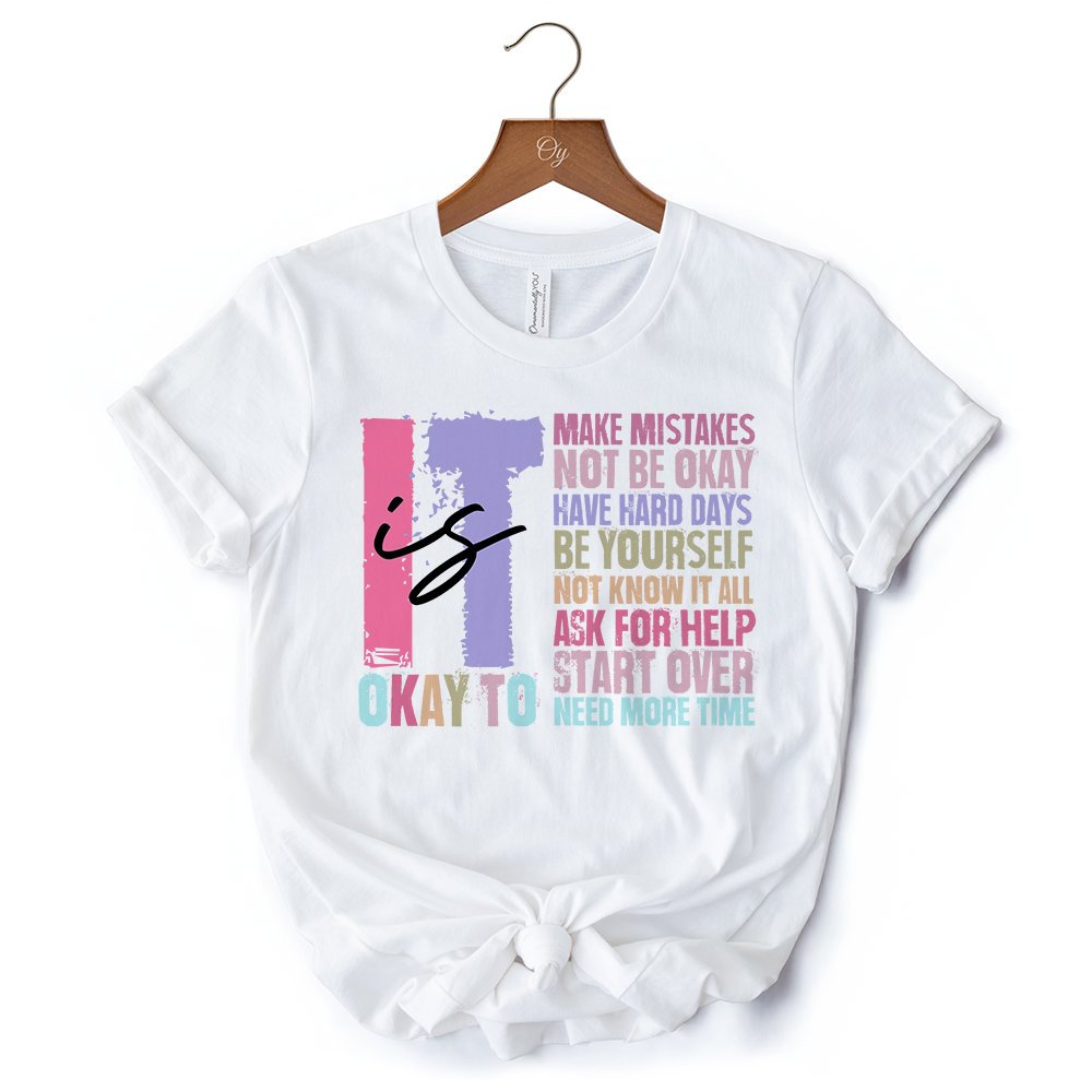 It's Okay To Mental Health T-Shirt, White and Black Tee with Positive Affirmations