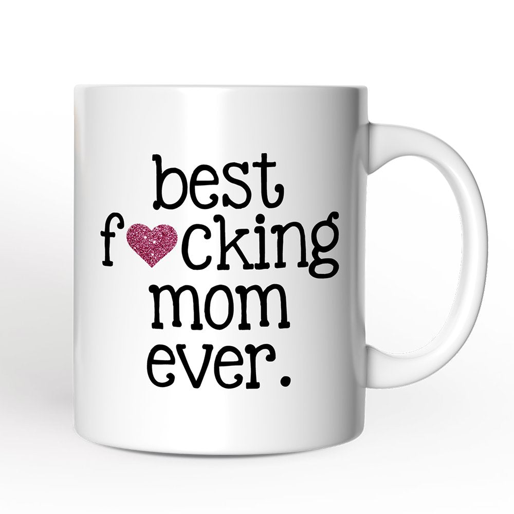 Best Mom Ever Personalized Mug, Bold Humorous Gift For Mom With Custom Name