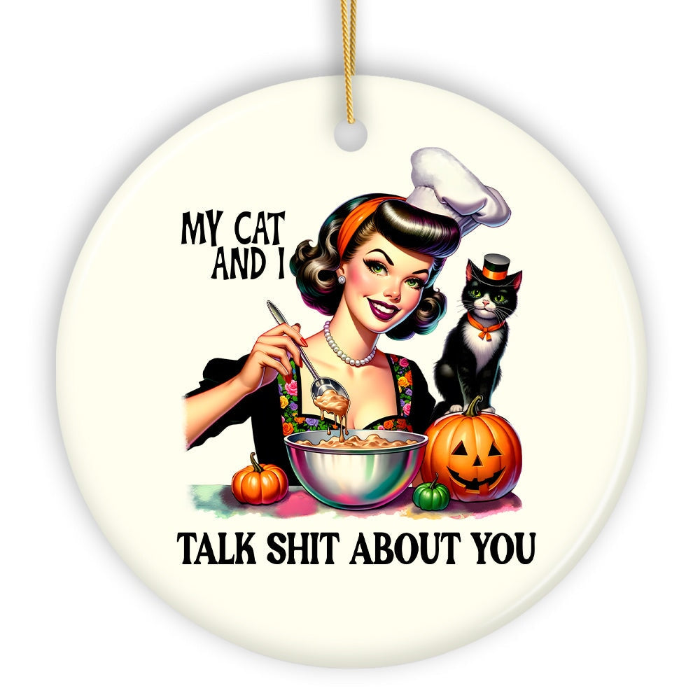 My Cat and I Talk Shit About You Ornament, Retro Gift and Decor with a Dash of Attitude