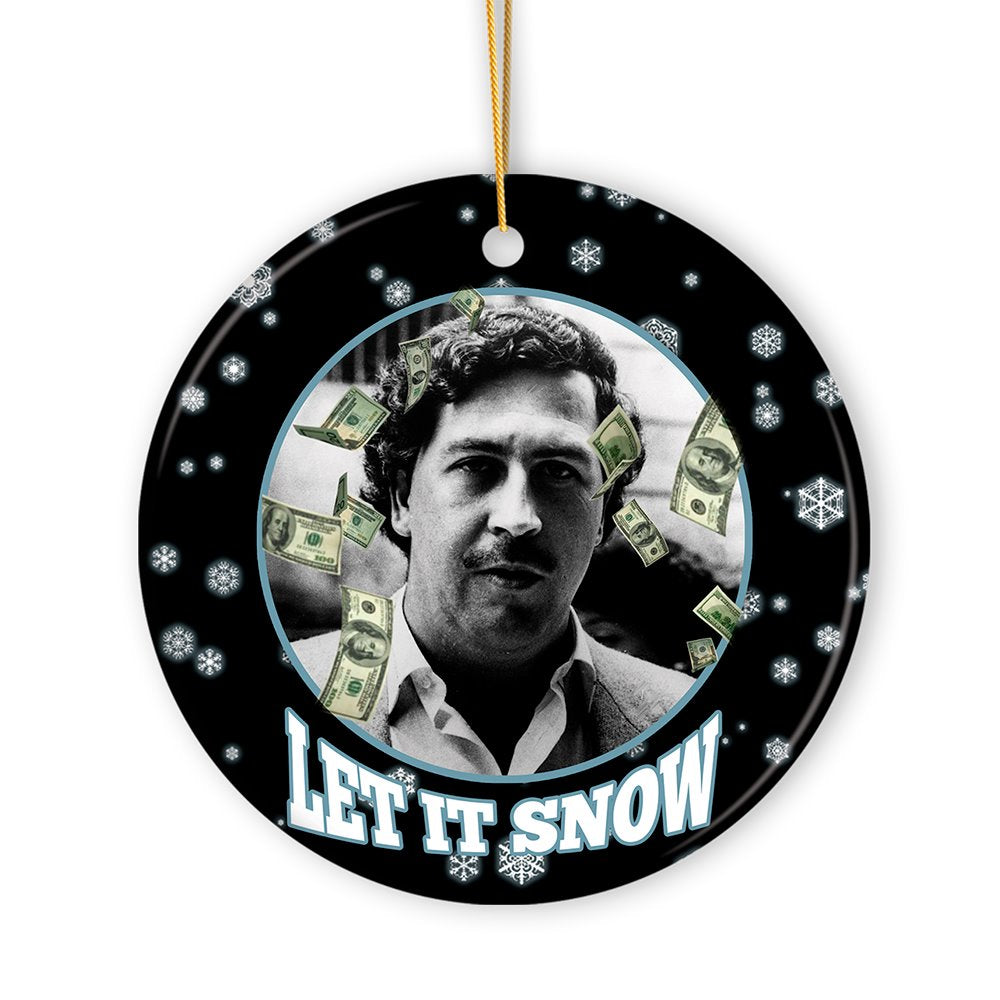 Dark Humor Let it Snow Christmas Ornament, Pablo Escobar Meme Gift