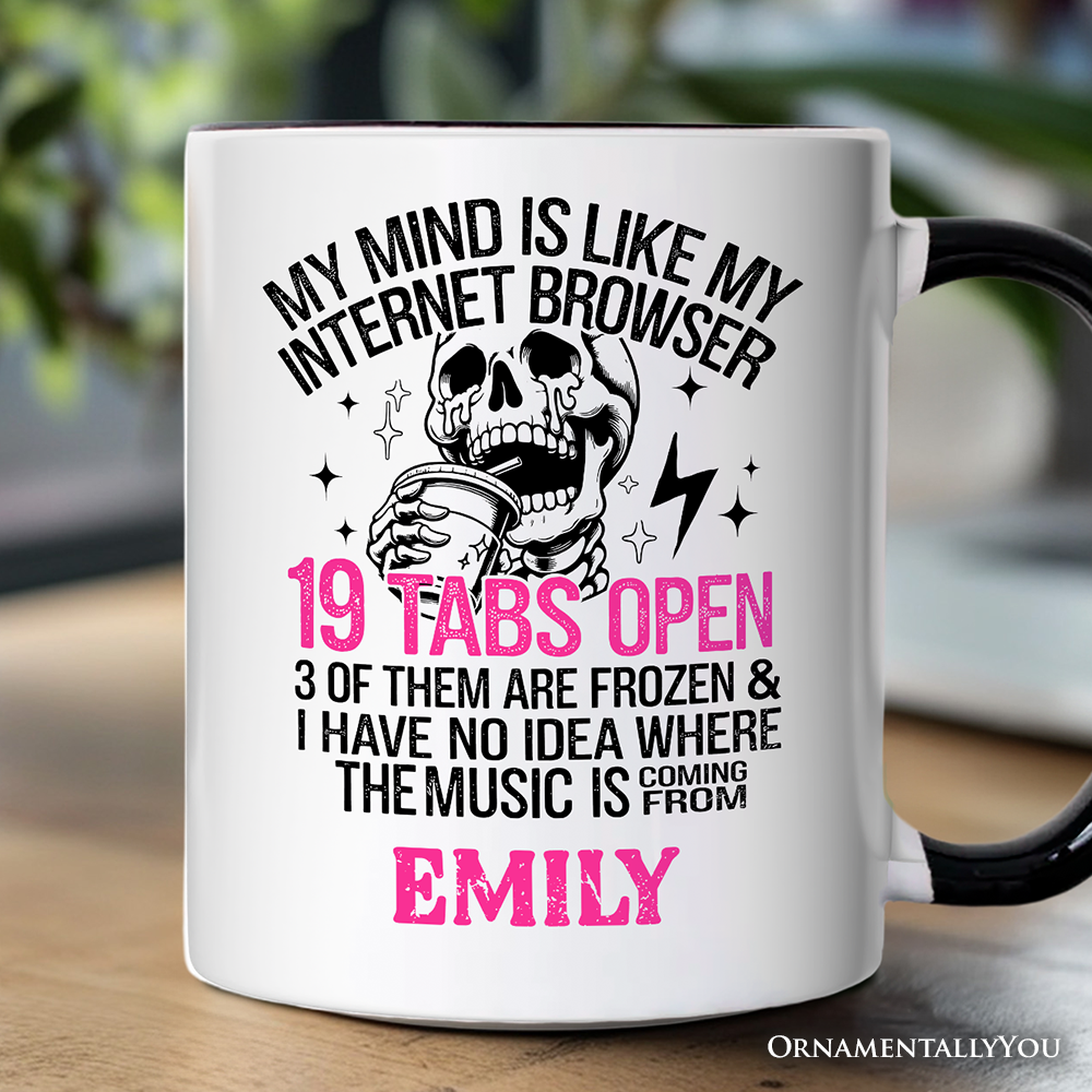 My Mind is Like My Internet Browser Personalized Mug, Sassy Overstimulated Skeleton Funny Gift with Custom Name