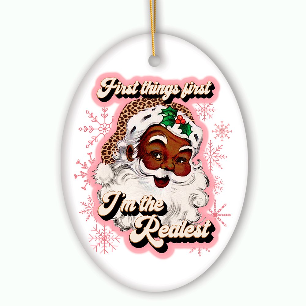 First Things first I’m the Realist Black Santa Christmas Ornament