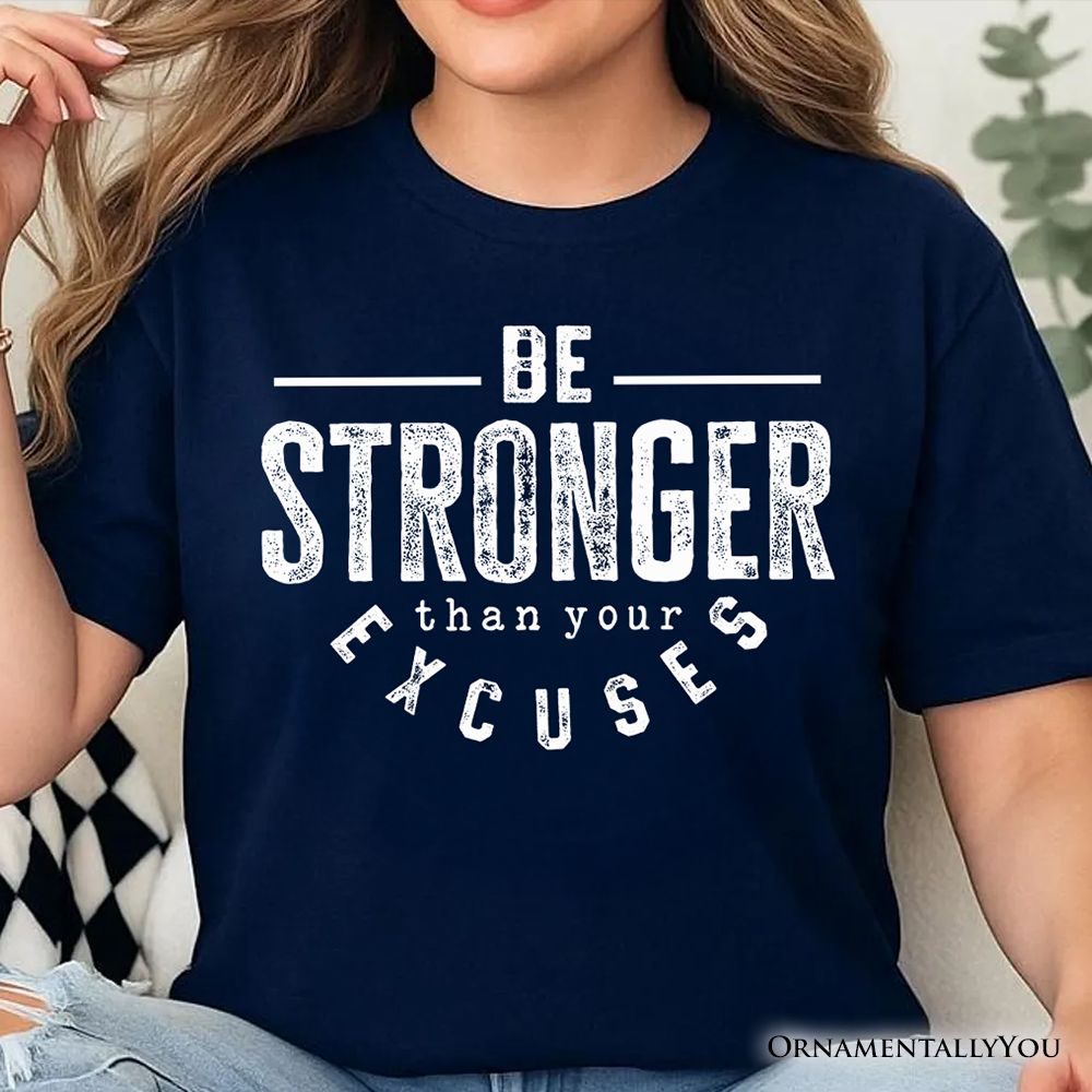 Be Stronger Than Your Excuses T-Shirt, Motivational Gym Workout Tee for Fitness Enthusiasts