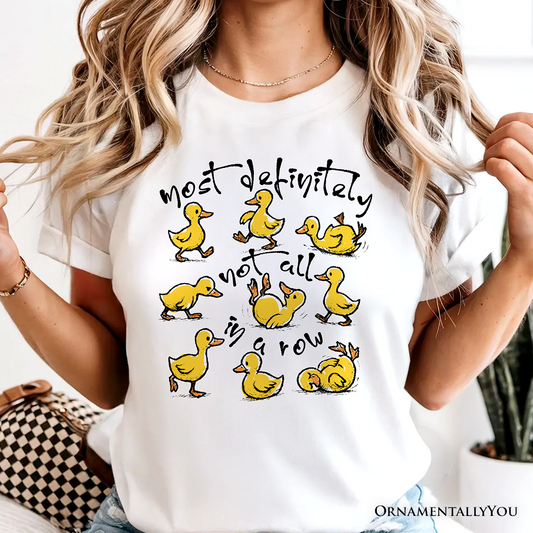 Funny Ducks Not All in a Row Sarcastic T-Shirt, Mental Health Motivational Tee