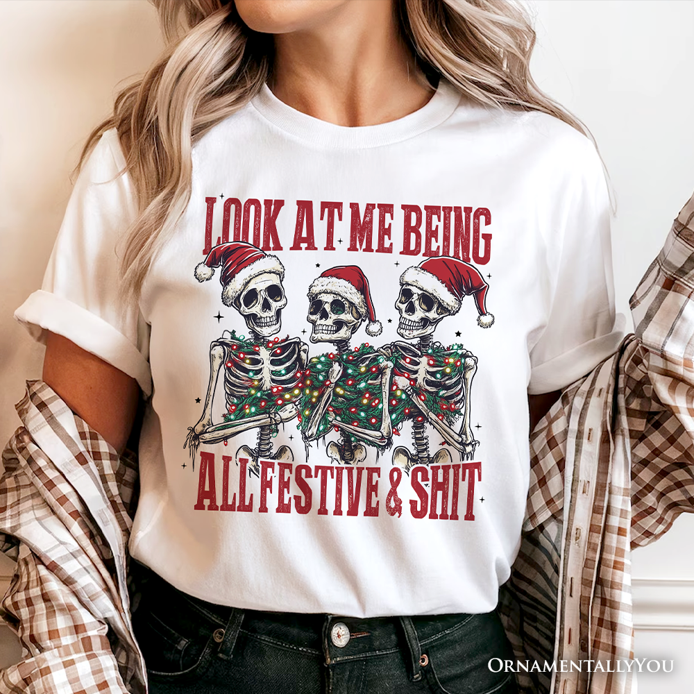 Funny Skeletons in Santa Hat Christmas T‑Shirt, Look At Me Being All Festive Tee for Sarcastic People