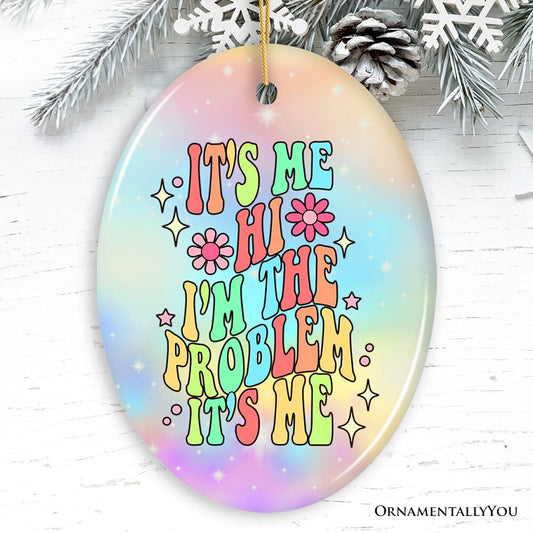 It's Me I'm The Problem Rainbow Lyric Ornament, Christmas Gift for Pop Song Lovers