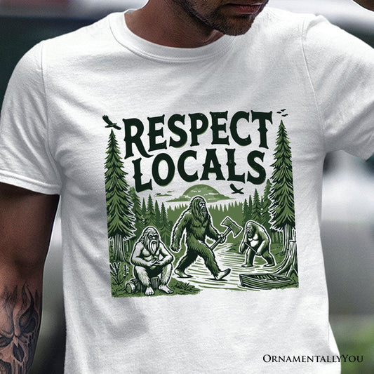 Respect Locals Bigfoot T-Shirt, White Funny Sasquatch Tee for Nature