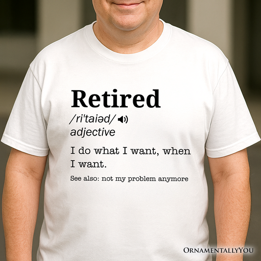 Retired Definition T-Shirt, Funny Retirement Tee for New Retirees and Unbothered Legends