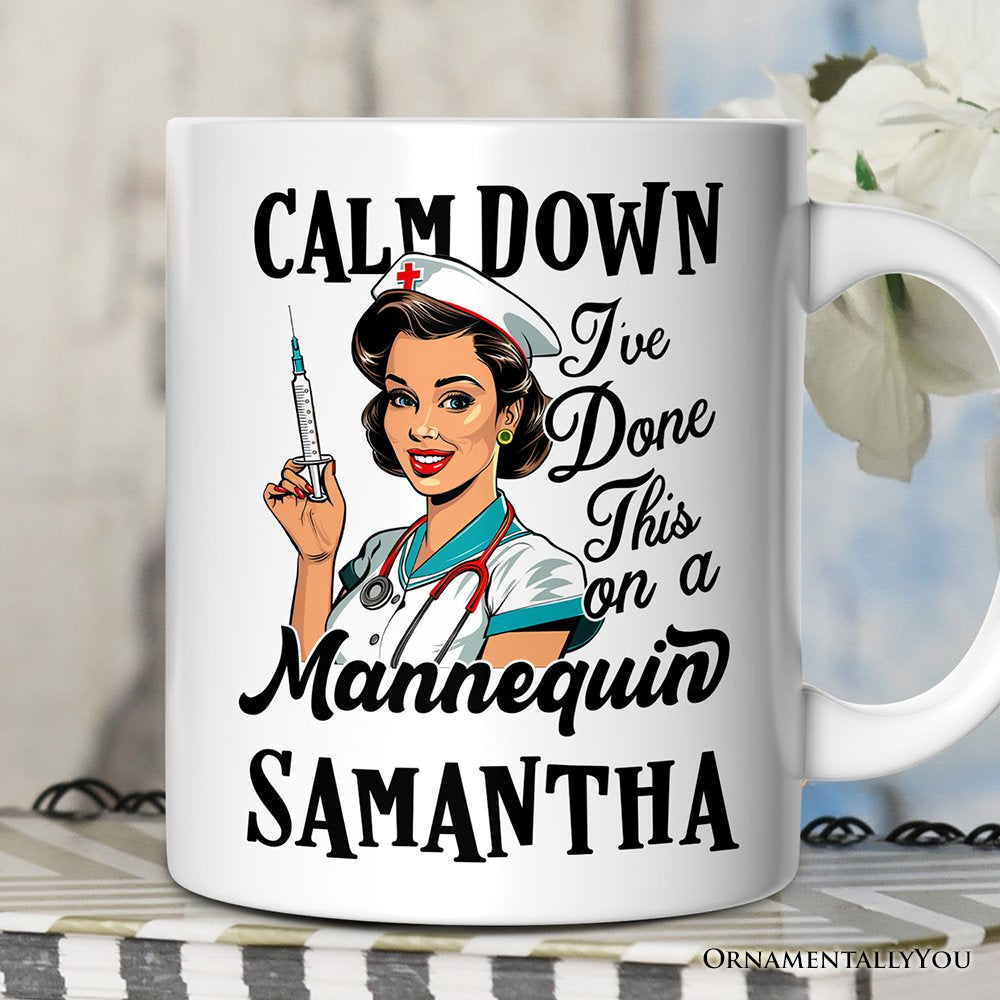 Sassy Nursing School Personalized Mug, Calm Down I've Done This on a Mannequin Gift With Custom Name