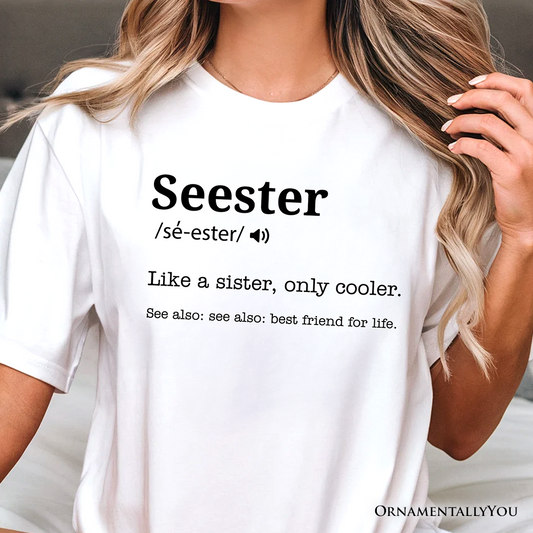 Seester Definition T-Shirt, Funny Tee for Cool and Close Sisters