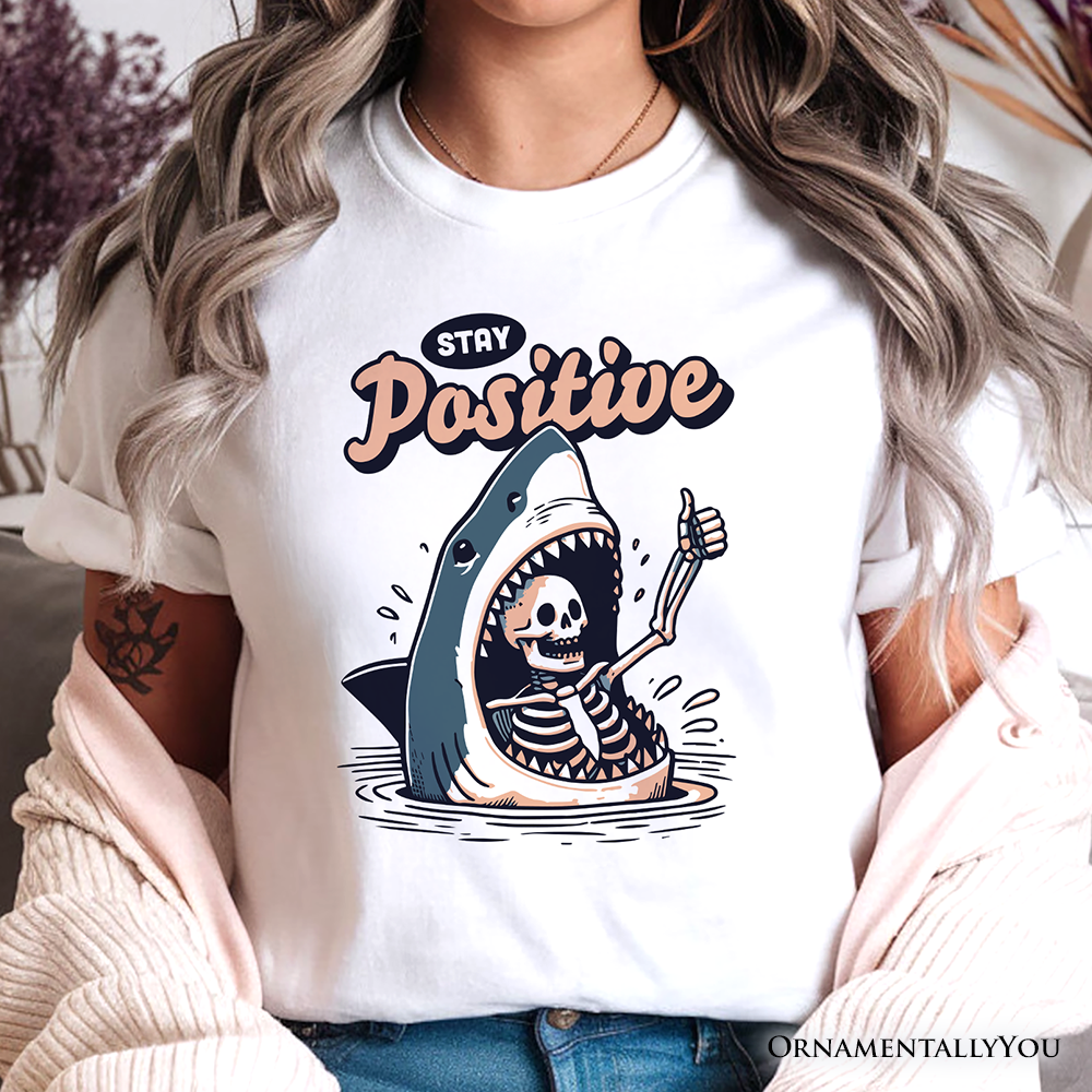 Stay Positive Funny Shark and Skeleton T-Shirt, Mental Health Motivational Tee