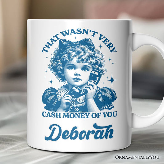 That Wasn’t Very Cash Money of You Personalized Mug, Vintage Sarcastic Girl Gift with Custom Name