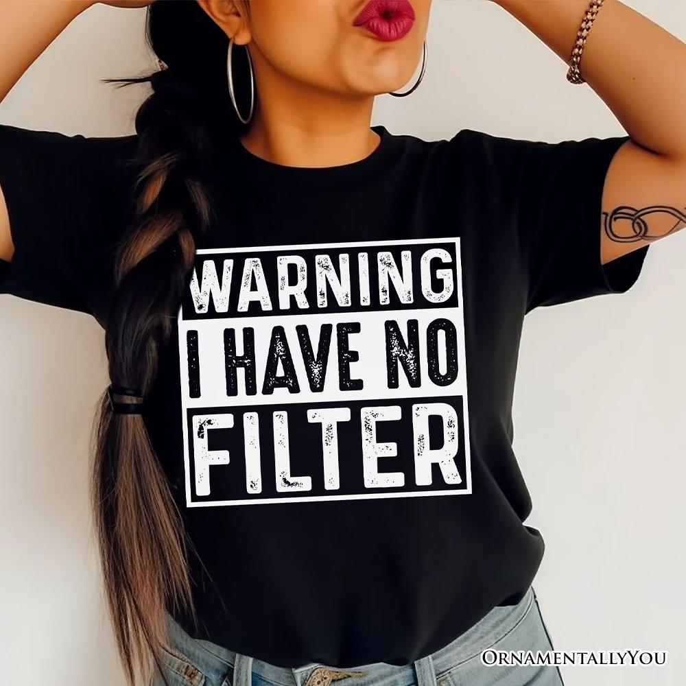 Warning I Have No Filter T-Shirt, Funny Sarcastic Black Tee for Confident Women