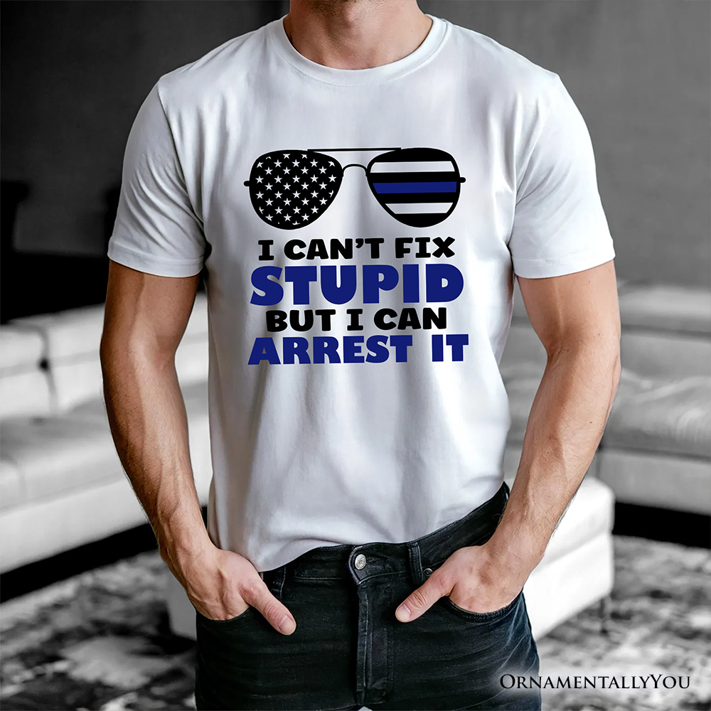 I Can't Fix But I Can Arrest It T-Shirt, Funny White Tee for Police Officers