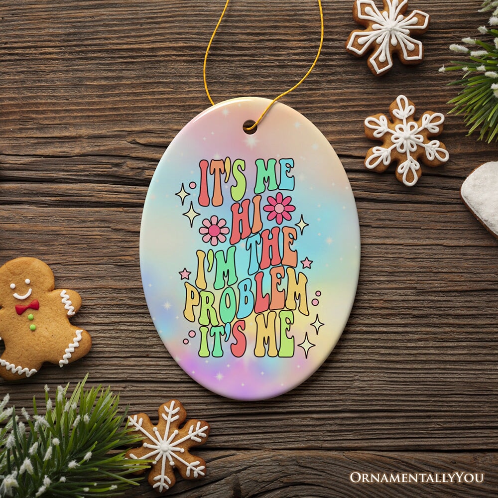 It's Me I'm The Problem Rainbow Lyric Ornament, Christmas Gift for Pop Song Lovers