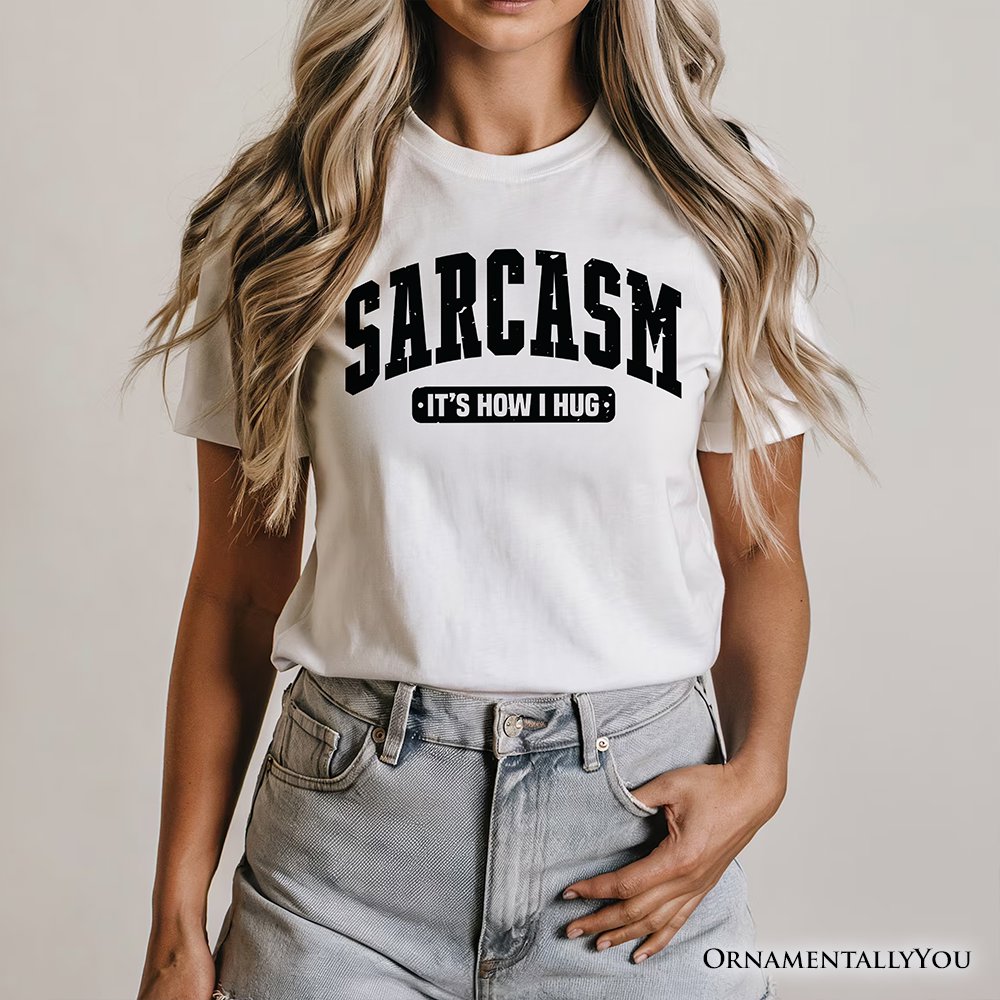 Sarcasm It’s How I Hug T-Shirt, Funny Minimalist Natural, White, Black, and Navy Tee for Bold and Sarcastic Women