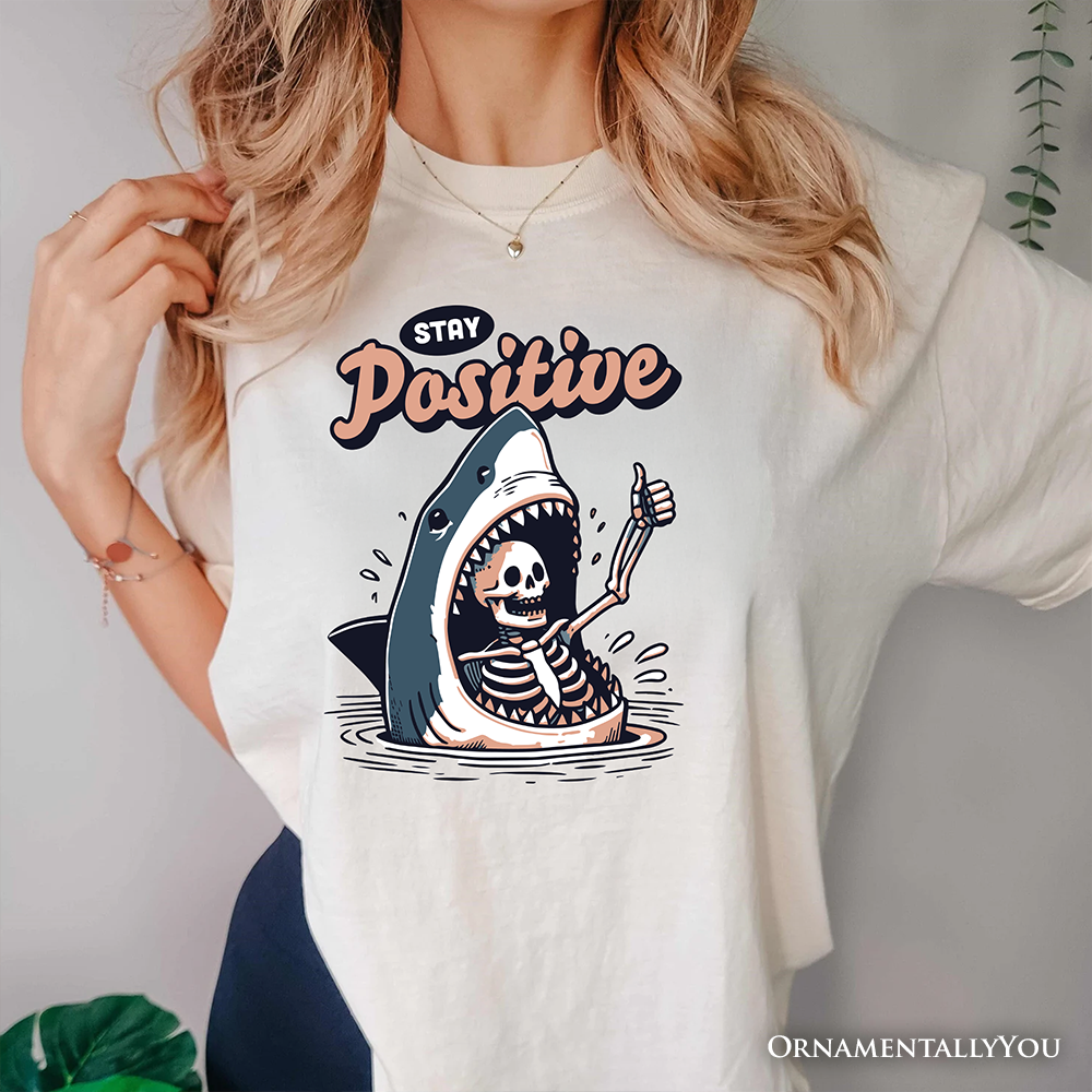 Stay Positive Funny Shark and Skeleton T-Shirt, Mental Health Motivational Tee