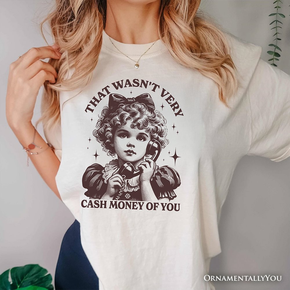 That Wasn’t Very Cash Money of You T-Shirt, Vintage Cute Girl White and Natural Tee for Sarcastic Women