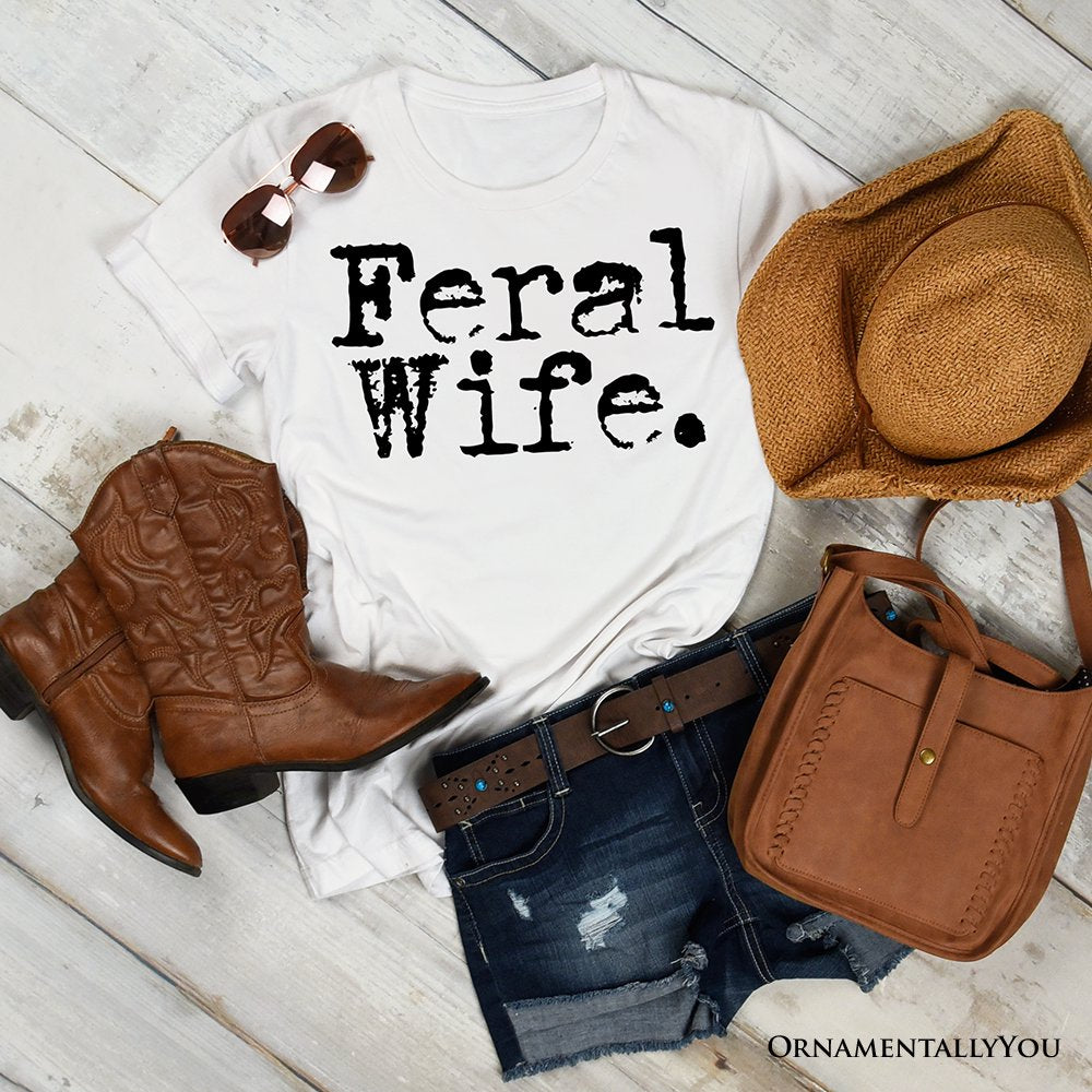Feral Wife T-Shirt, White and Black Typography Tee for Bold Women and Moms