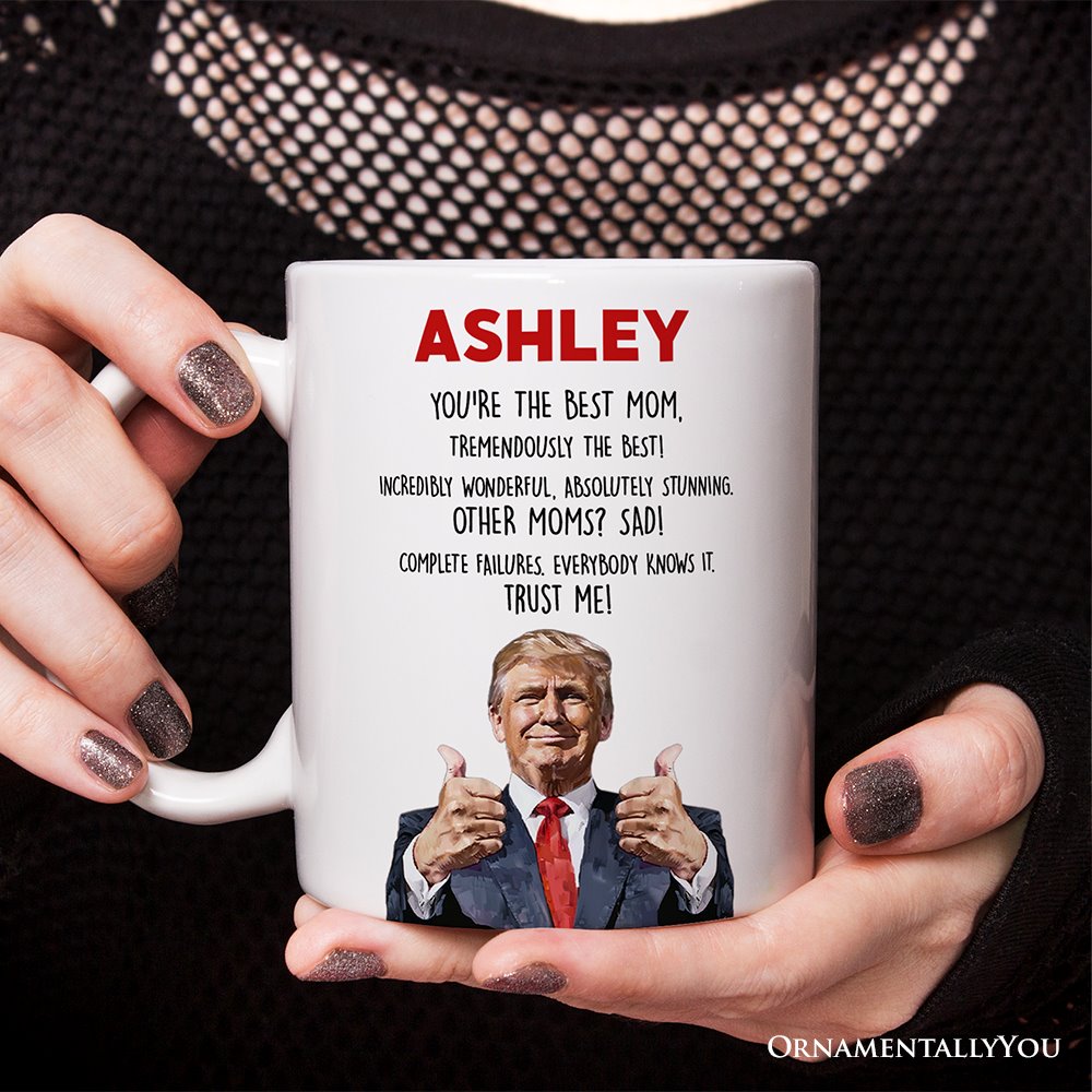 Funny Donald Trump Themed Custom Mom Mug, Mothers Day Gift from Son or Daughter