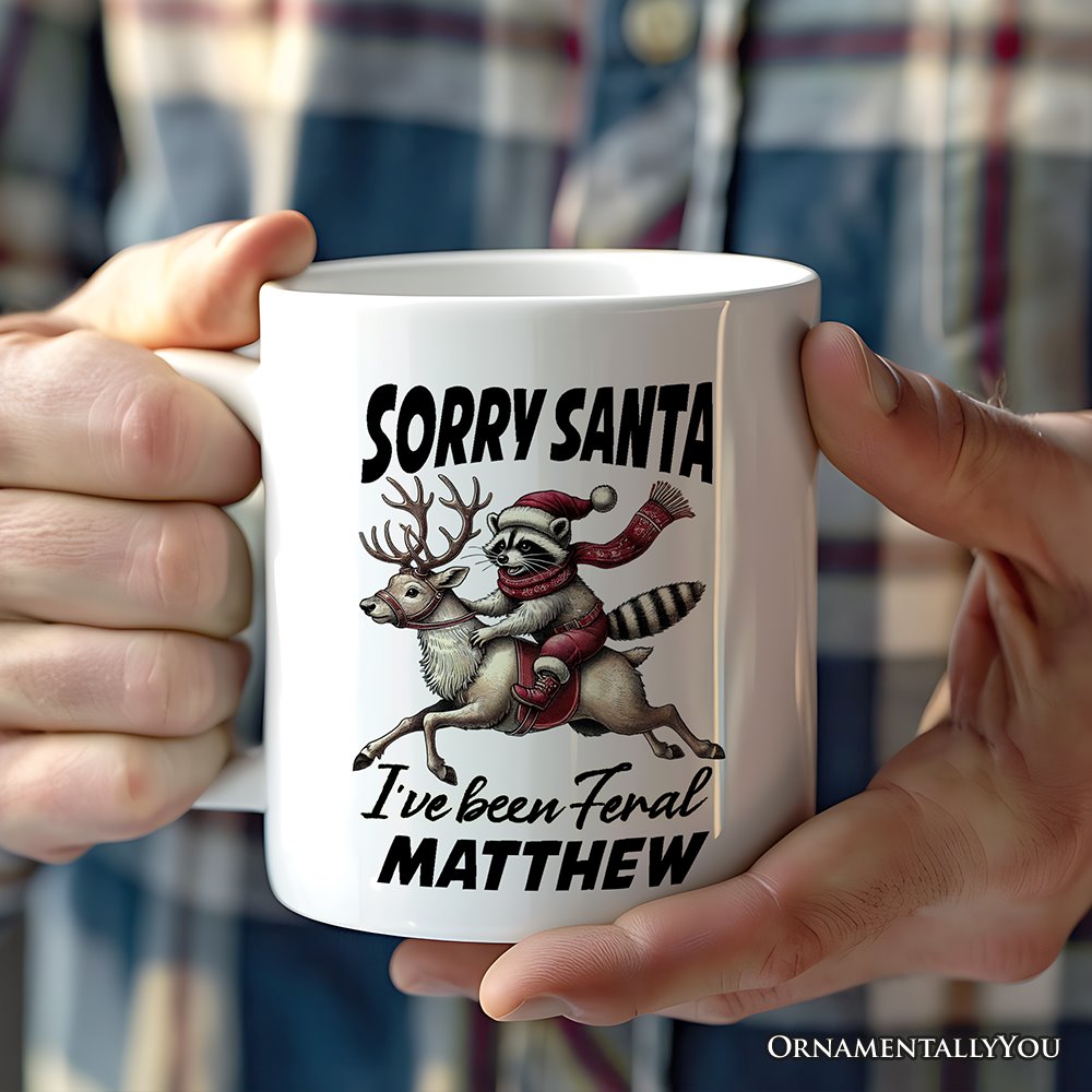 Funny Reindeer and Racoon Christmas Personalized Mug, Sorry Santa I've Been Feral Gift with Custom Name