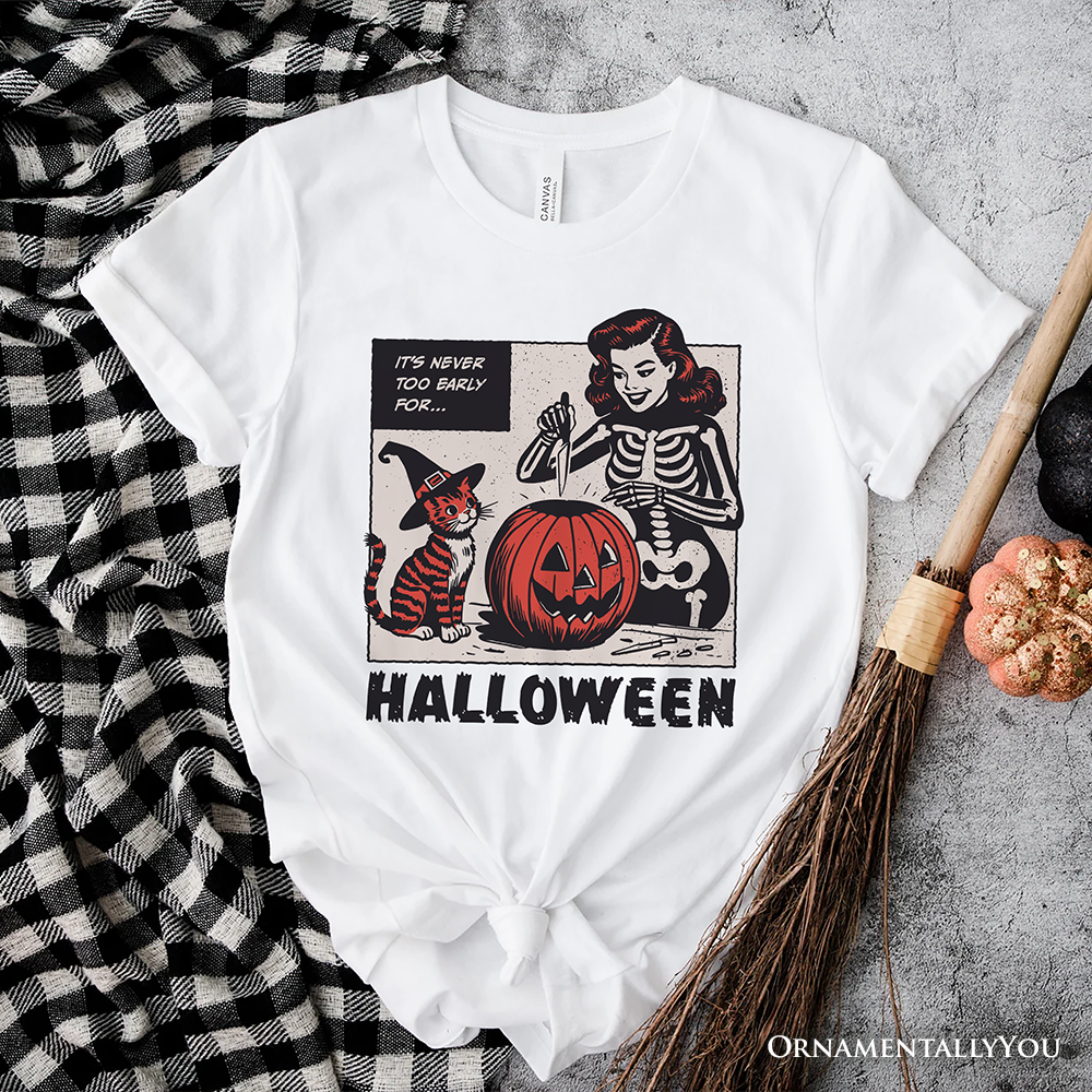 It’s Never Too Early for Halloween T-Shirt, Funny Retro Tee for Sassy Women