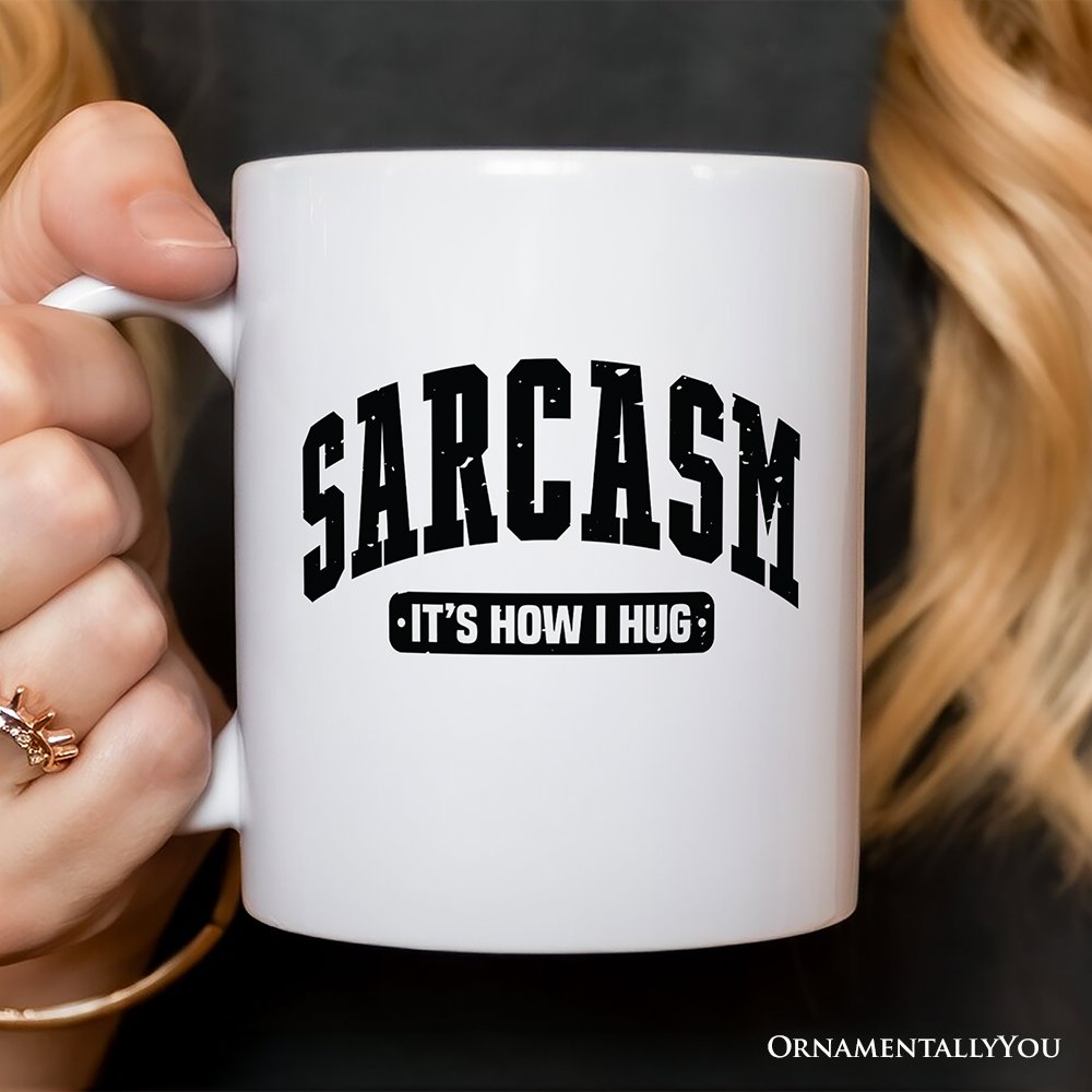 Sarcasm It’s How I Hug Personalized Mug, Humor Gift with Custom Name