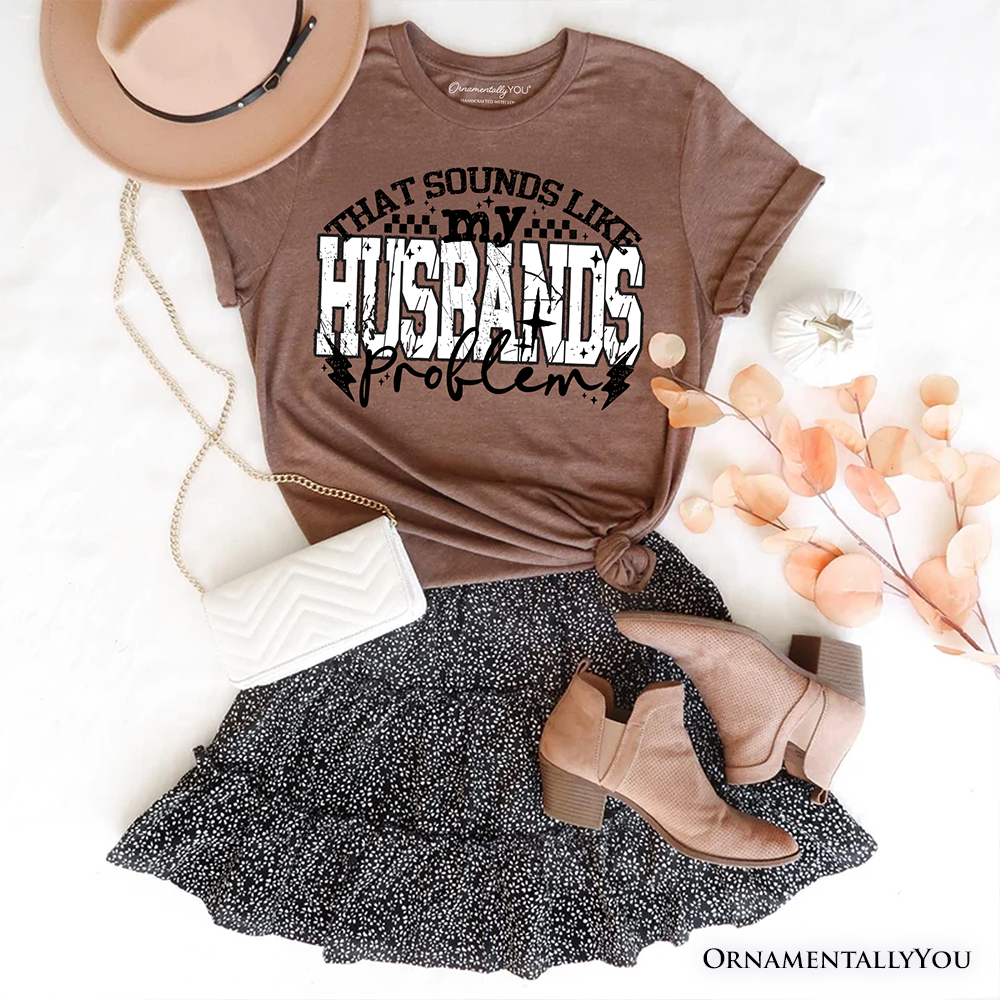 That Sounds Like My Husband's Problem Checkered T-Shirt, Sarcastic Wife Tee