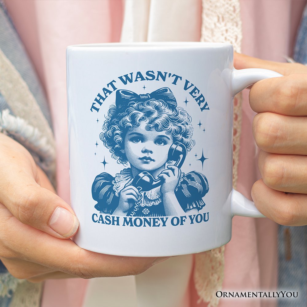 That Wasn’t Very Cash Money of You Personalized Mug, Vintage Sarcastic Girl Gift with Custom Name