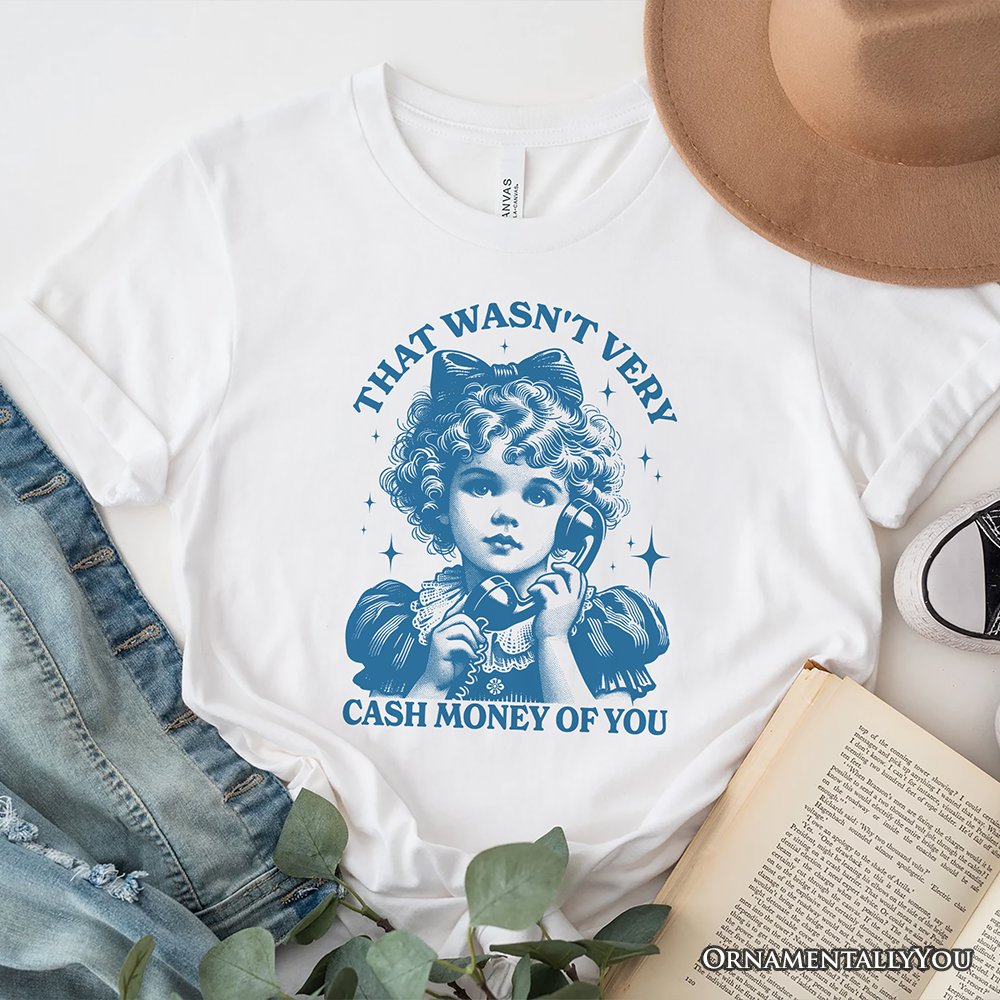 That Wasn’t Very Cash Money of You T-Shirt, Vintage Cute Girl White and Natural Tee for Sarcastic Women