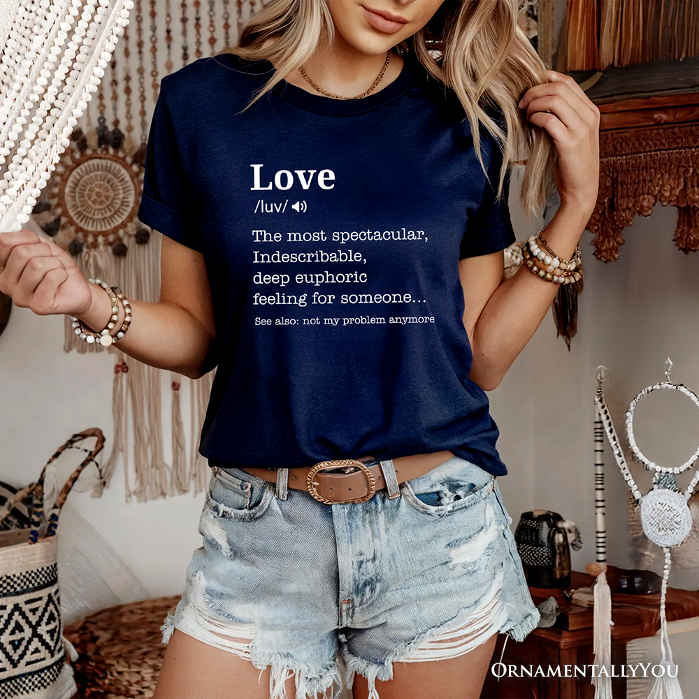 Love: Not My Problem Anymore Definition T-Shirt, Sarcastic Gift Tee for Exes