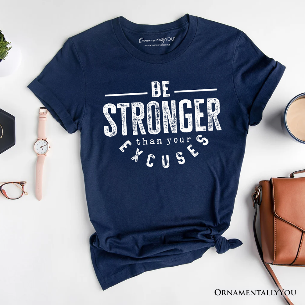Be Stronger Than Your Excuses T-Shirt, Motivational Gym Workout Tee for Fitness Enthusiasts
