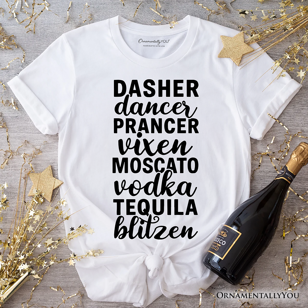 Dasher Dancer Prancer Vixen Moscato Vodka Tequila Blitzen T‑Shirt, Funny Party Tee