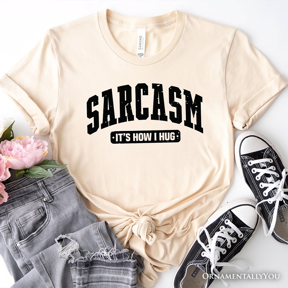 Sarcasm It’s How I Hug T-Shirt, Funny Minimalist Natural, White, Black, and Navy Tee for Bold and Sarcastic Women