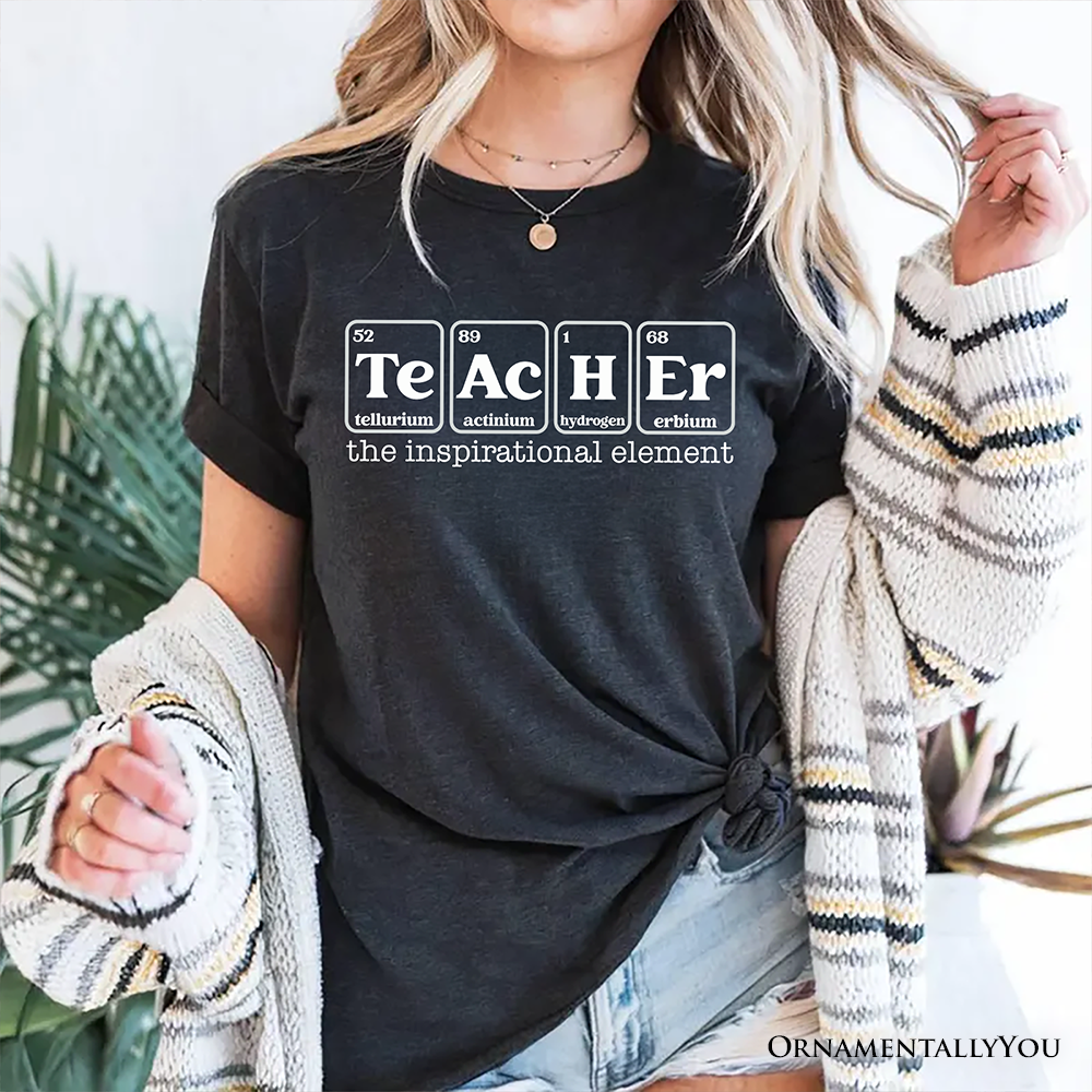 Teacher The Inspirational Element T-Shirt, Periodic Table Appreciation Tee