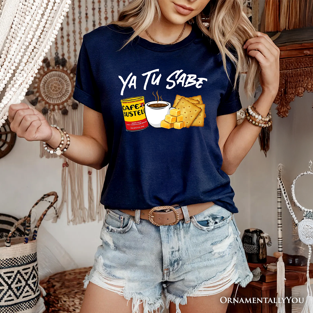 Ya Tu Sabe Café Queso and Galleta T-Shirt, Funny Latin Coffee Tee For Caffeine Lover