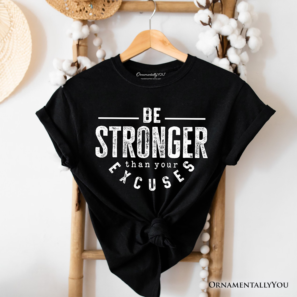 Be Stronger Than Your Excuses T-Shirt, Motivational Gym Workout Tee for Fitness Enthusiasts