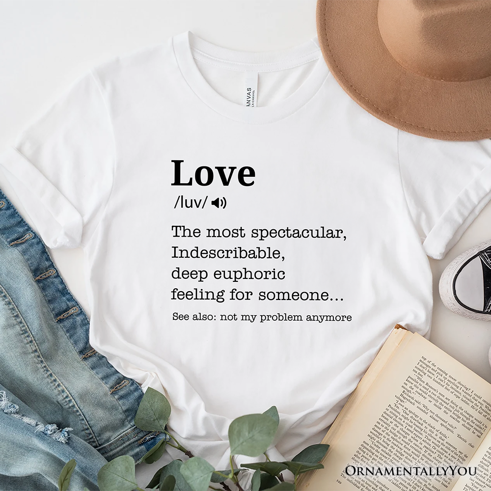 Love: Not My Problem Anymore Definition T-Shirt, Sarcastic Gift Tee for Exes