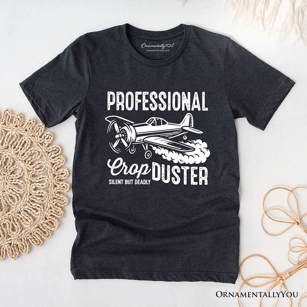Professional Crop Duster Funny T-Shirt, Silent But Deadly Sarcastic Men Tee