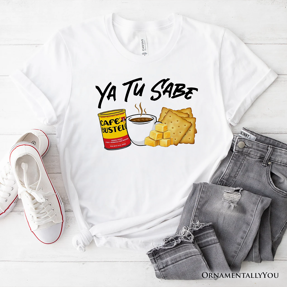 Ya Tu Sabe Café Queso and Galleta T-Shirt, Funny Latin Coffee Tee For Caffeine Lover