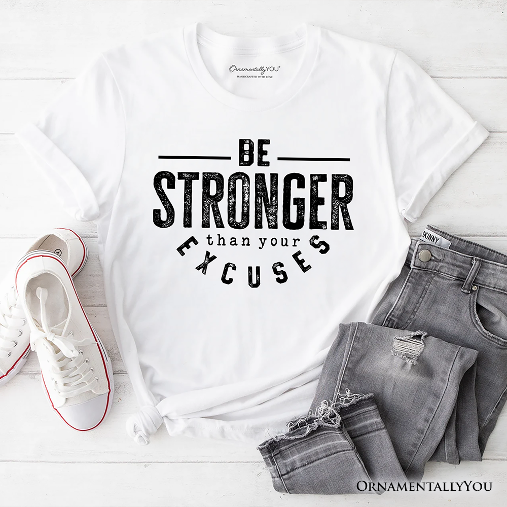 Be Stronger Than Your Excuses T-Shirt, Motivational Gym Workout Tee for Fitness Enthusiasts