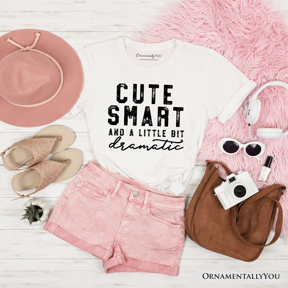 Cute Smart and a Little Bit Dramatic T-Shirt, Funny Minimalist Tee