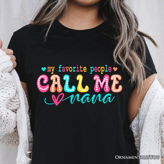 My Favorite People Call Me Nana T-Shirt, Black Casual Tee for Fun and Proud Grandmothers