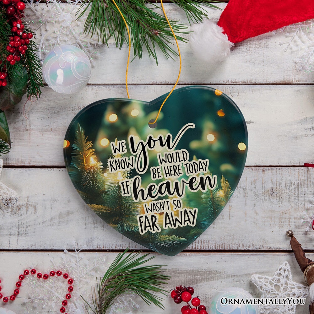 If Heaven wasn't So Far Away Remembrance Ornament, Christmas Memorial Gift