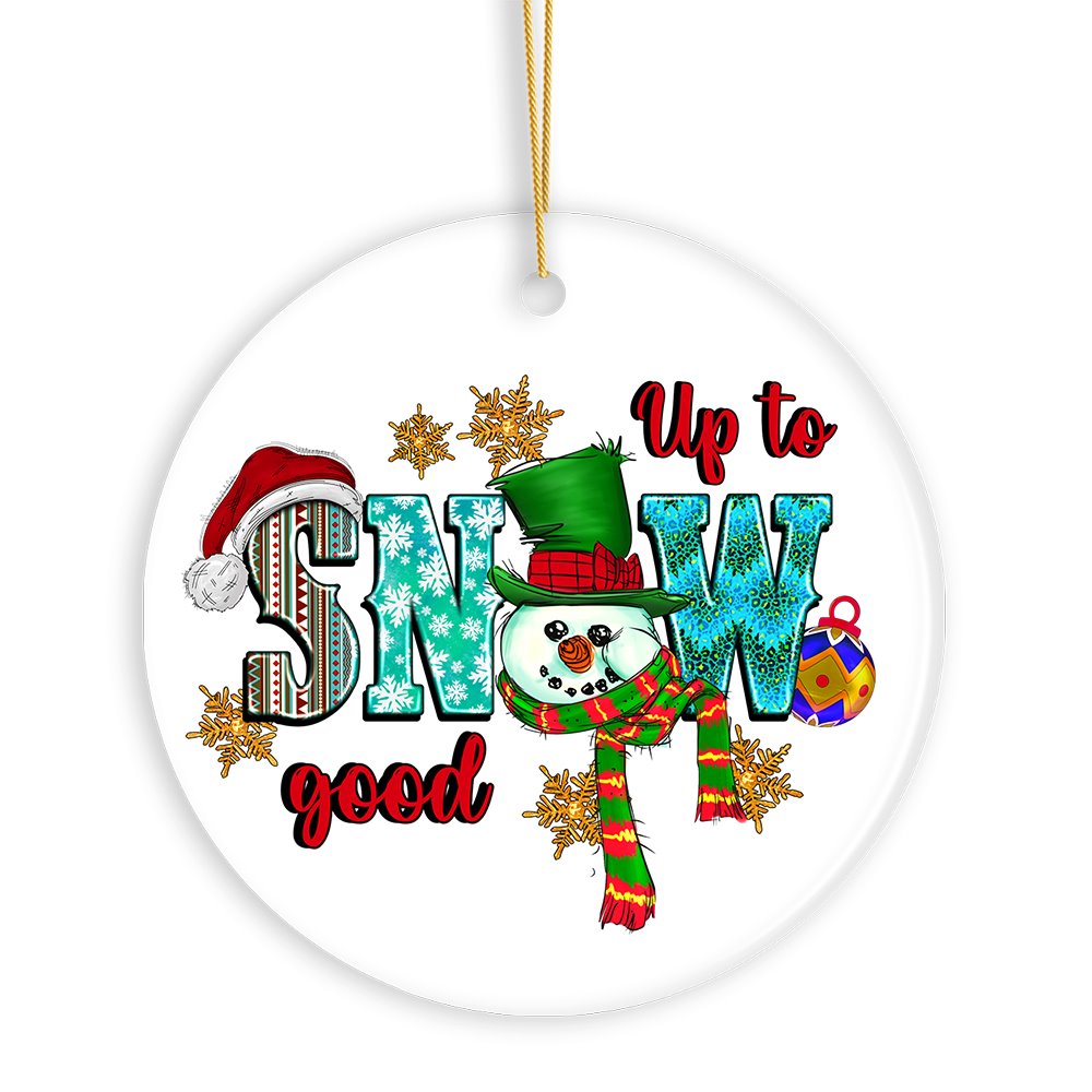 Up to Snow Good Cute Christmas Ornament with Snowman and Festive Colors