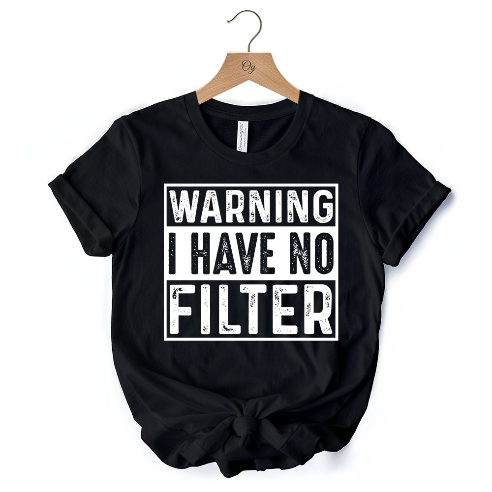 Warning I Have No Filter T-Shirt, Funny Sarcastic Black Tee for Confident Women