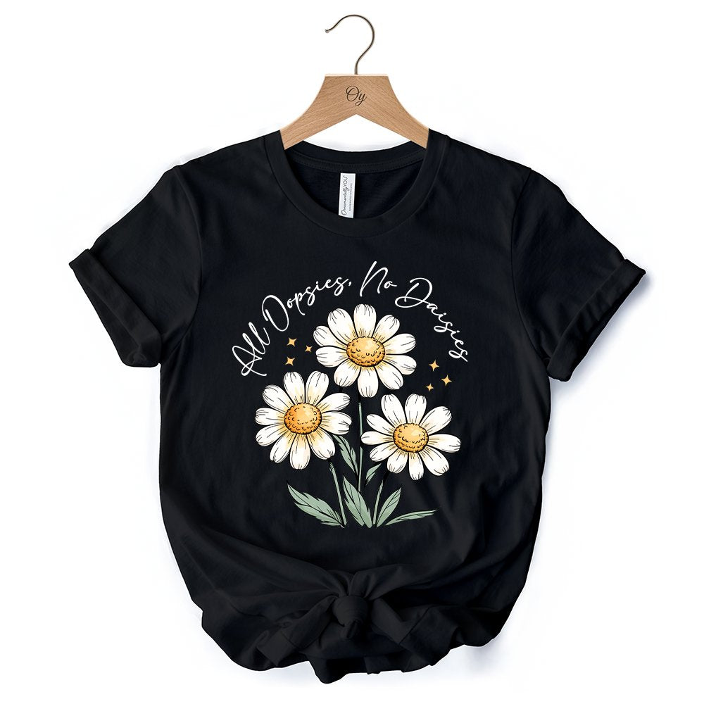 All Oopsies No Daisies T-Shirt, Funny Floral Natural and Black Tee for Quirky and Cottage Vibes